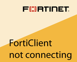 Forticlient not connecting