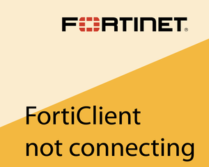 forticlient vpn not connecting windows 10